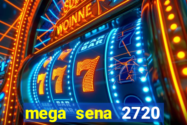 mega sena 2720 giga sena